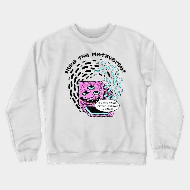 NUKE THE METAVERSE! Crewneck Sweatshirt by Moon Toboggan